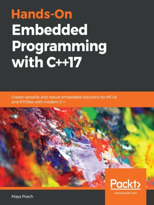 Title details for Hands-On Embedded Programming with C++17 by Maya Posch - Available